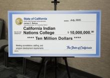 $10 Million check from State of California to California Indian College for meeting accreditation, staffing, and program development requirements.